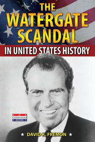 Title: The Watergate Scandal in United States History, Author: David K. Fremon
