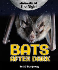 Title: Bats After Dark, Author: Ruth O'Shaughnessy