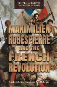 Title: Maximilien Robespierre and the French Revolution, Author: Elizabeth Schmermund