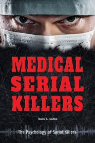 Title: Medical Serial Killers, Author: Sara L. Latta