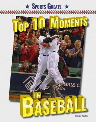 Top 10 Moments in Baseball