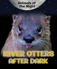 Title: River Otters After Dark, Author: Heather Moore Niver