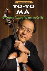 Title: Yo-Yo Ma: Grammy Award-Winning Cellist, Author: Lisa A. Chippendale