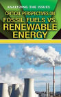 Critical Perspectives on Fossil Fuels vs. Renewable Energy