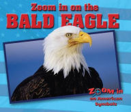 Title: Zoom in on the Bald Eagle, Author: Heather Moore Niver