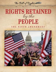 Title: Rights Retained by the People: The Ninth Amendment, Author: Hallie Murray