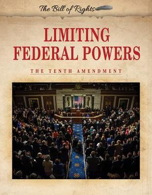 Limiting Federal Powers: The Tenth Amendment