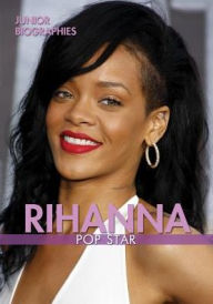 Title: Rihanna: Pop Star, Author: Teresa Caturla