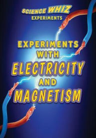 Title: Experiments with Electricity and Magnetism, Author: Robert Gardner