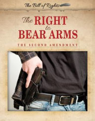 Title: The Right to Bear Arms: The Second Amendment, Author: Die Donauschrammeln