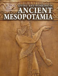 Title: Living and Working in Ancient Mesopotamia, Author: Joanne Randolph