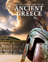 Title: Living and Working in Ancient Greece, Author: Joanne Randolph