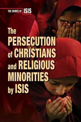 The Persecution of Christians and Religious Minorities by ISIS