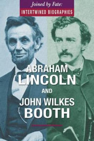 Title: Abraham Lincoln and John Wilkes Booth, Author: Donna M. Bozzone