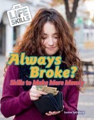 Title: Always Broke?: Skills to Make More Money, Author: Louise Spilsbury