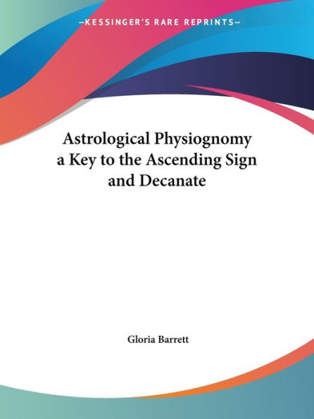 Astrological Physiognomy a Key to the Ascending Sign and Decanate