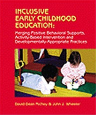Title: Inclusive Early Childhood Education: Merging Positive Behavioral Supports, Activity-Based Intervention, and Developmentally Appropriate Practice / Edition 1, Author: David Dean Richey
