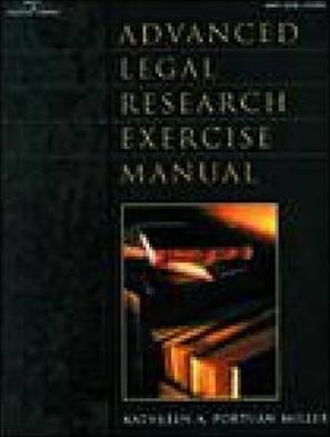 Advanced Legal Research Exercise Manual / Edition 1