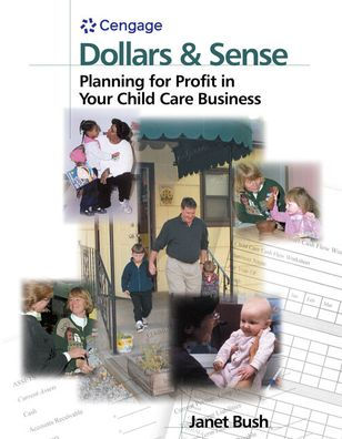 Dollars & Sense: Planning for Profit in Your Child Care Business / Edition 1