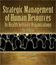 Title: Strategic Human Resources Management in Health Services Organizations / Edition 3, Author: S. Robert Hernandez