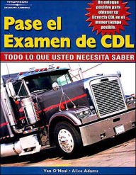 Title: Pass The CDL Exam: Everything You Need to Know (Spanish Edition) / Edition 1, Author: Alice Adams