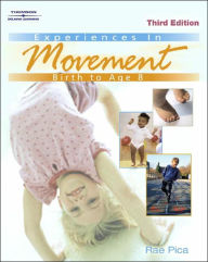 Title: Experiences in Movement: Birth to Age Eight / Edition 3, Author: Rae Pica