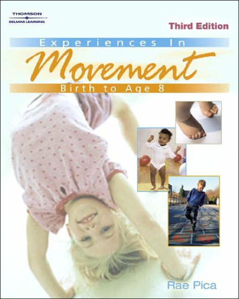 Experiences in Movement: Birth to Age Eight / Edition 3