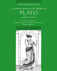 Title: A Guided Tour of Five Works by Plato: Euthyphro, Apology, Crito, Phaedo (Death Scene), Allegory of the Cave / Edition 3, Author: Christopher Biffle