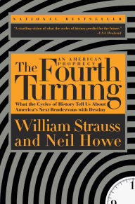 Title: The Fourth Turning: What the Cycles of History Tell Us About America's Next Rendezvous with Destiny, Author: William Strauss