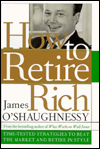 Title: How to Retire Rich: Time-Tested Strategies to Beat the Market and Retire in Style, Author: James O'Shaughnessy