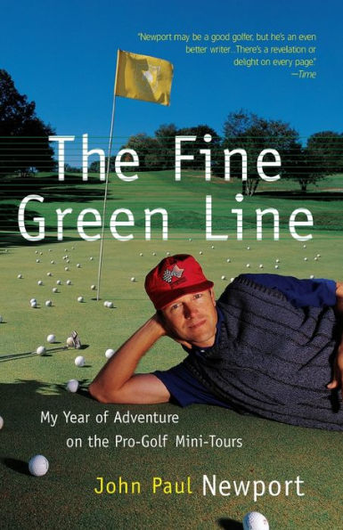 The Fine Green Line: My Year of Golf Adventure on the Pro-Golf Mini-Tours