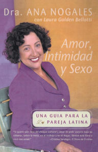 Title: Amor, Intimidad y Sexo: Una Guia Para La Pareja Latina, Author: Ana Nogales