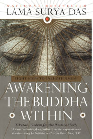 Title: Awakening the Buddha Within: Eight Steps to Enlightenment, Author: Lama Surya Das