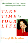 Title: Take Time for Your Life: A Personal Coach's 7 Step Program for Creating the Life You Want, Author: Cheryl Richardson