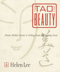 Downloading books to ipod The Tao of Beauty: Chinese Herbal Secrets to Feeling Good and Looking Great in English by Helen Lee DJVU PDF