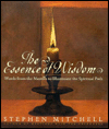 Title: The Essence of Wisdom: Words From the Masters to Illuminate the Spiritual Path, Author: Stephen Mitchell