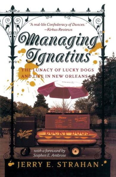 Managing Ignatius: The Lunacy of Lucky Dogs and Life in New Orleans