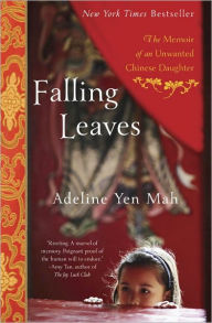Title: Falling Leaves: The Memoir of an Unwanted Chinese Daughter, Author: Adeline Yen Mah