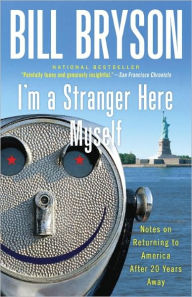 Title: I'm a Stranger Here Myself: Notes on Returning to America after Twenty Years Away, Author: Bill Bryson