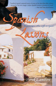 Title: Spanish Lessons: Beginning a New Life in Spain, Author: Derek Lambert