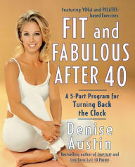 Title: Fit and Fabulous After 40: A 5-Part Program for Turning Back the Clock, Author: Denise Austin