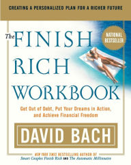 Title: The Finish Rich Workbook: Creating a Personalized Plan for a Richer Future, Author: David Bach