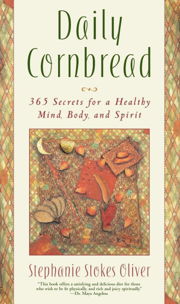 Daily Cornbread: 365 Ingredients for a Healthy Mind, Body and Soul