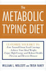 The Metabolic Typing Diet: Customize Your Diet for: Permanent Weight Loss, Optimum Health, Preventing and Reversing Disease, Staying Young at Any Age