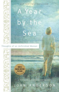 Title: A Year by the Sea: Thoughts of an Unfinished Woman, Author: Joan Anderson
