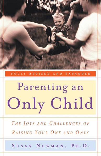 Parenting an Only Child: The Joys and Challenges of Raising Your One and Only