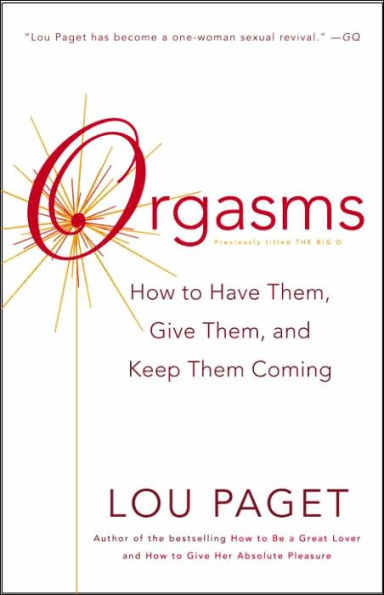 Orgasms: How to Have Them, Give Them, and Keep Them Coming