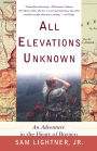 All Elevations Unknown: An Adventure in the Heart of Borneo