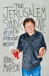 Title: The Jerusalem Syndrome: My Life as a Reluctant Messiah, Author: Marc Maron