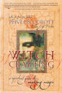 Witch Crafting: A Spiritual Guide to Making Magic